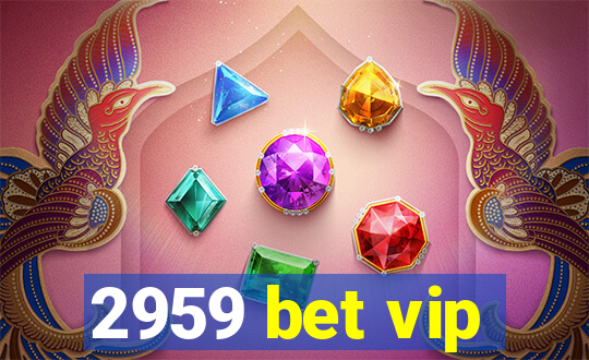 2959 bet vip